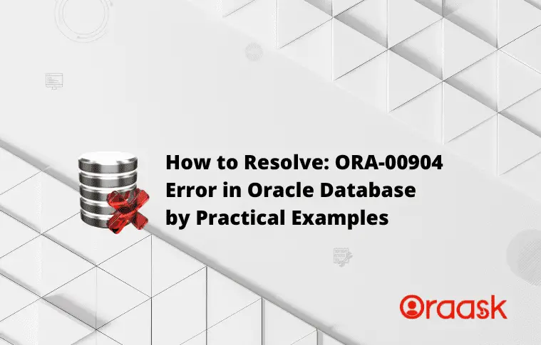 How to Resolve ORA 00904 invalid identifier Oraask