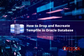 How to Drop and Recreate Tempfile in Oracle Database