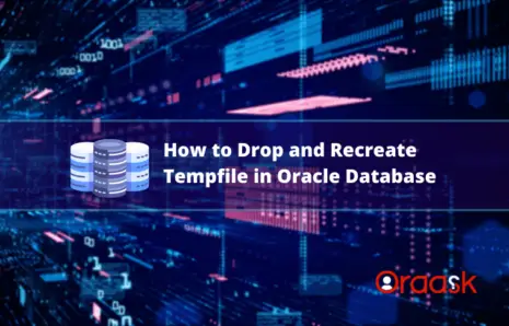 How to Drop and Recreate Tempfile in Oracle Database