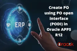 Create PO using PO open interface (PODI) in Oracle APPS R12