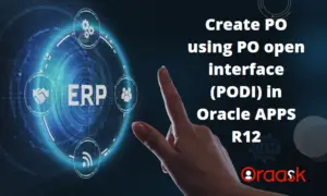 Create PO using PO open interface (PODI) in Oracle APPS R12