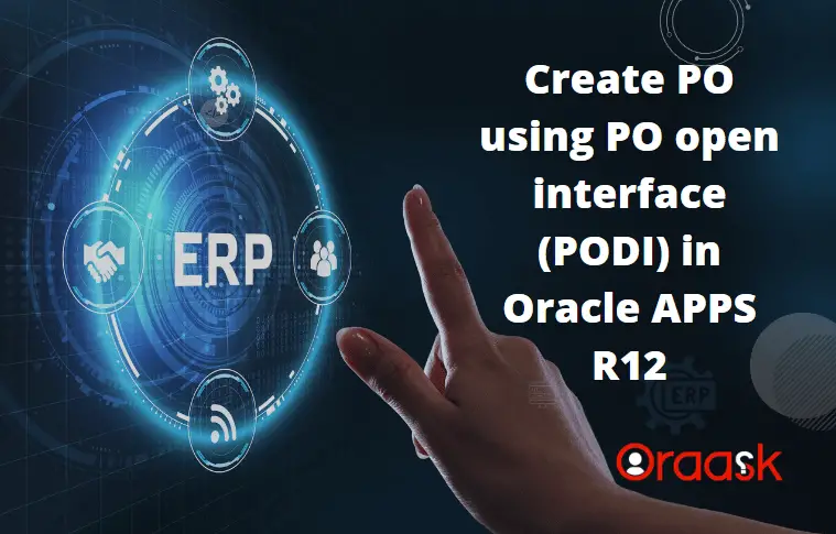 Create PO using PO open interface (PODI) in Oracle APPS R12