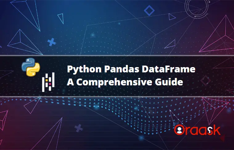 Python Pandas DataFrame: A Comprehensive Guide + 13 Ex