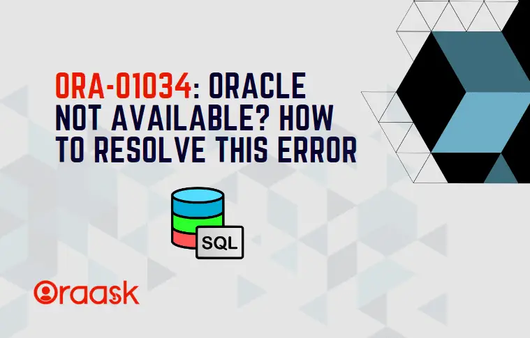 ORA-01034: Oracle Not Available – What is it, Causes, and How to Resolve