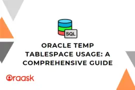 Oracle Temp Tablespace Usage: A Comprehensive Guide