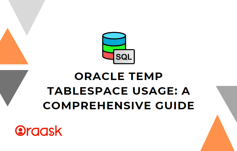 Oracle Temp Tablespace Usage: A Comprehensive Guide