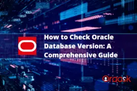 How to Check Oracle Database Version: A Comprehensive Guide