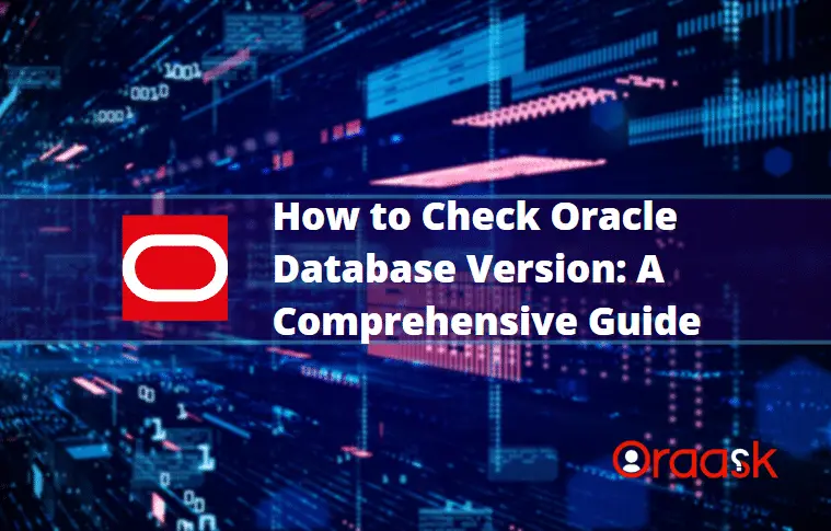 How to Check Oracle Database Version: A Comprehensive Guide