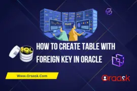 How to Create Table with Foreign Key in Oracle