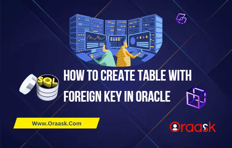 How to Create Table with Foreign Key in Oracle