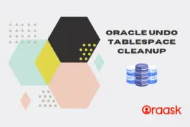 Optimal Performance: Oracle Undo Tablespace Cleanup Solution