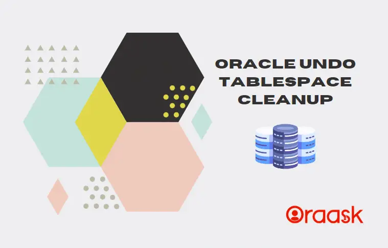 Optimal Performance: Oracle Undo Tablespace Cleanup Solution