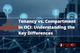 Tenancy vs Compartment in OCI: Understanding the Key Differences