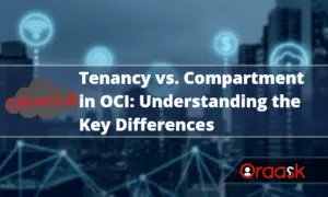 Tenancy vs Compartment in OCI: Understanding the Key Differences