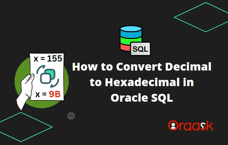 How to Convert Decimal to Hexadecimal in Oracle SQL